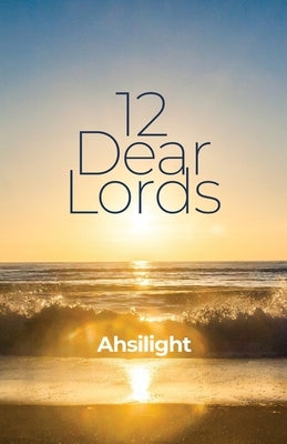 12 Dear Lords by Ahsilight