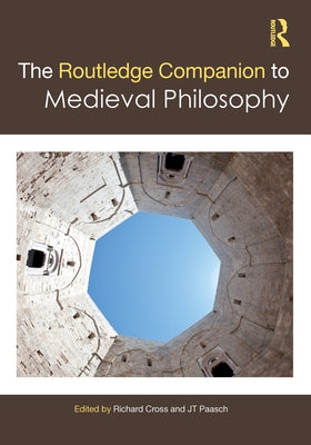 The Routledge Companion to Medieval Philosophy by Cross, Richard