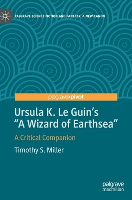 Ursula K. Le Guin's a Wizard of Earthsea: A Critical Companion by Miller, Timothy S.