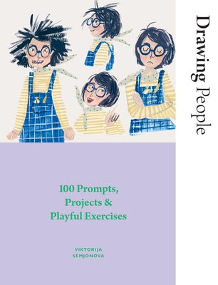 Drawing People: 100 Prompts, Projects and Playful Exercises by Semjonova, Viktorija