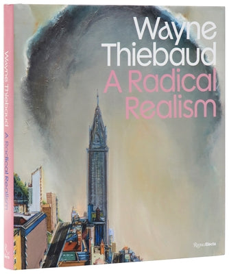 Wayne Thiebaud: A Radical Realism by Frank, Peter