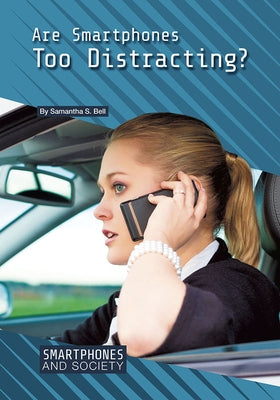 Are Smartphones Too Distracting? by Bell, Samantha S.