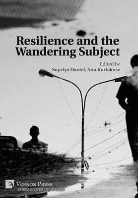 Resilience and the Wandering Subject by Daniel, Supriya