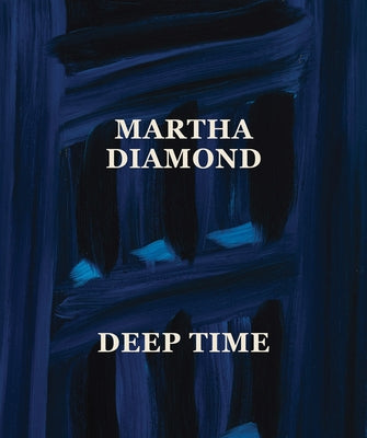 Martha Diamond: Deep Time by Diamond, Martha