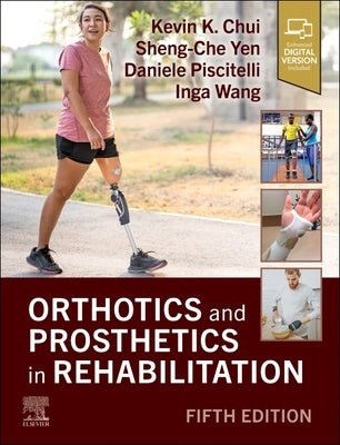 Orthotics and Prosthetics in Rehabilitation by Chui, Kevin K.