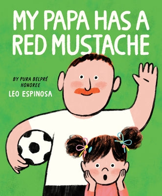 My Papa Has a Red Mustache by Espinosa, Leo