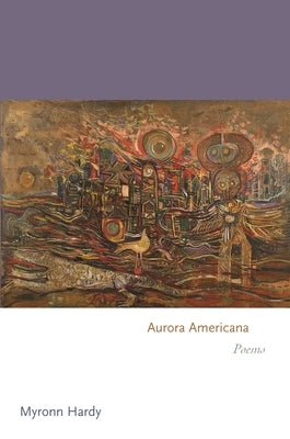Aurora Americana: Poems by Hardy, Myronn
