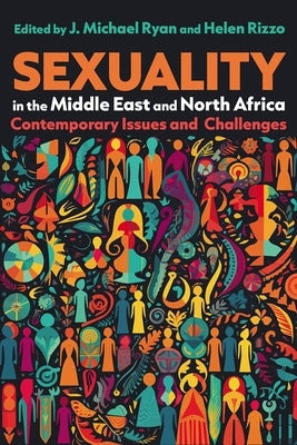 Sexuality in the Middle East and North Africa: Contemporary Issues and Challenges by Ryan, J. Michael