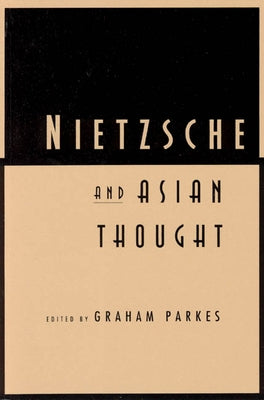 Nietzsche and Asian Thought by Parkes, Graham