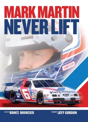 Mark Martin: Never Lift by Bourcier, Bones