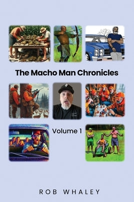 The Macho Man Chronicles: Volume 1 by Whaley, Rob