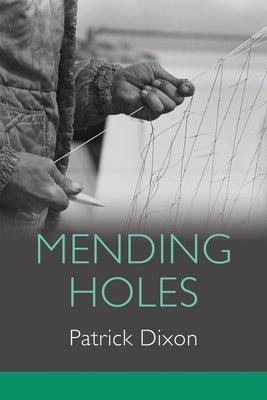 Mending Holes by Dixon, Patrick