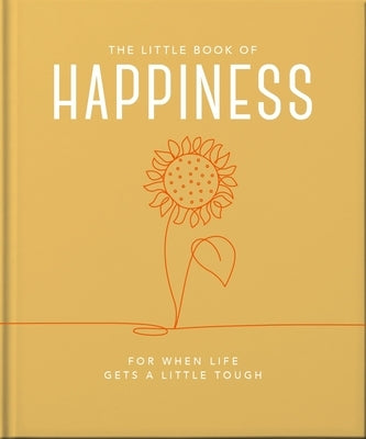 The Little Book of Happiness: For When Life Gets a Little Tough by Oh