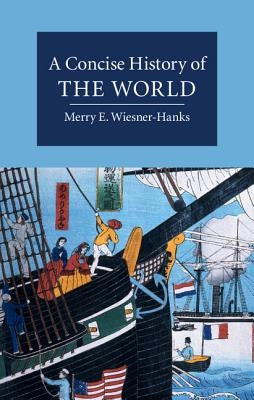 A Concise History of the World by Wiesner-Hanks, Merry