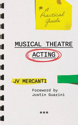 Musical Theatre Acting: A Practical Guide by Mercanti, Jv