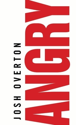 Angry by Overton, Josh