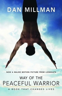 Way of the Peaceful Warrior: A Book That Changes Lives by Millman, Dan