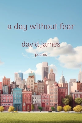 A Day without Fear by James, David