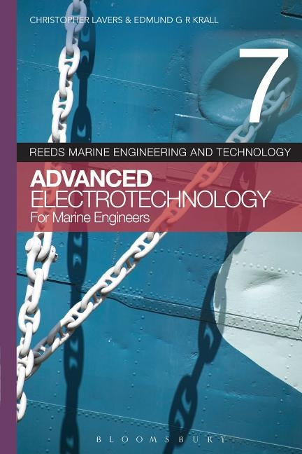 Reeds Vol 7: Advanced Electrotechnology for Marine Engineers by Lavers, Christopher