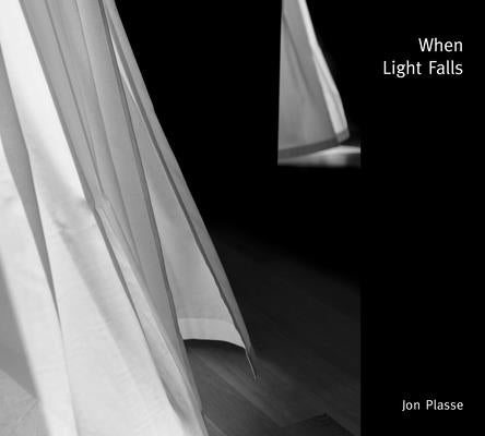 When Light Falls by Plasse, Jon
