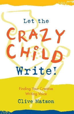 Let the Crazy Child Write!: A Consumer's Guide to Bad Taste by Matson, Clive