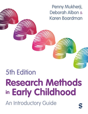 Research Methods in Early Childhood: An Introductory Guide (Fifth Edition) by Mukherji, Penny