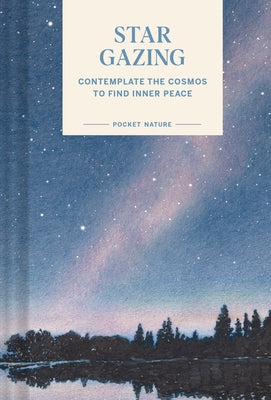 Pocket Nature: Stargazing: Contemplate the Cosmos to Find Inner Peace by Krishna, Swapna