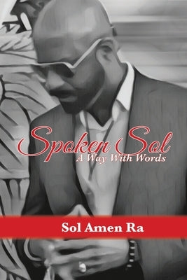 Spoken Sol: A Way With Words by Amen-Ra, Sol