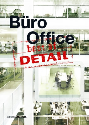 Best of Detail: Büro/Office: Ausgewählte Büro-Highlights Aus Detail / Selected Office Highlights from Detail by Institut F&#195;&#188;r Internationale Architektur-