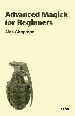 Advanced Magick for Beginners by Chapman, Alan