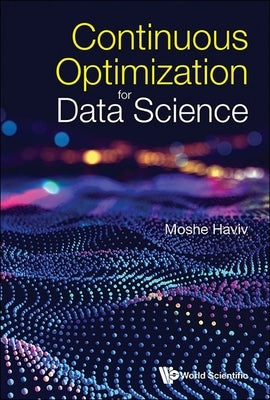 Continuous Optimization for Data Science by Haviv Moshe