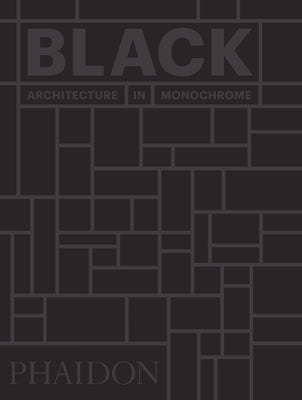 Black: Architecture in Monochrome by Paul, Stella