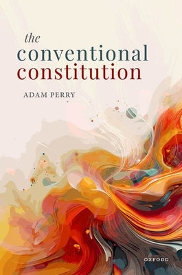 The Conventional Constitution by Perry, Adam