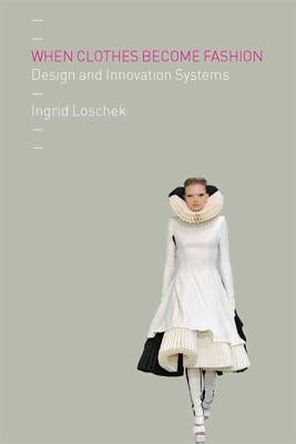 When Clothes Become Fashion by Loschek, Ingrid