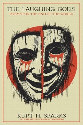 The Laughing Gods: Poems for the End of the World by Sparks, Kurt