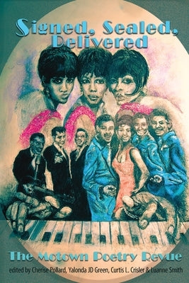 Signed, Sealed, Delivered: The Motown Poetry Revue by Pollard, Cherise A.
