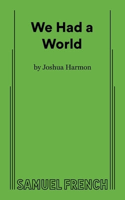 We Had A World by Harmon, Joshua