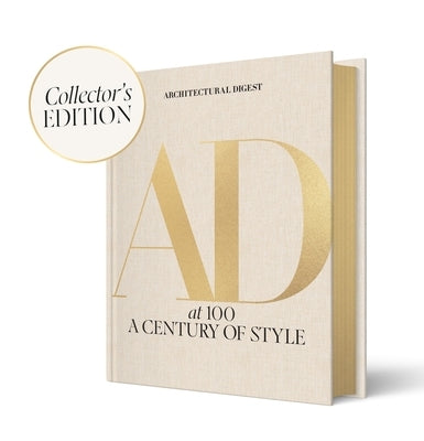 Architectural Digest at 100: The Collector's Edition: A Century of Style by Architectural Digest