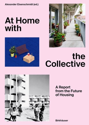 At Home with the Collective: A Report from the Future of Housing by Eisenschmidt, Alexander