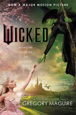 Wicked [Movie Tie-In]: The Life and Times of the Wicked Witch of the West by Maguire, Gregory