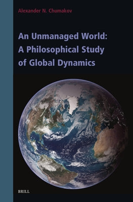An Unmanaged World: A Philosophical Study of Global Dynamics by N. Chumakov, Alexander