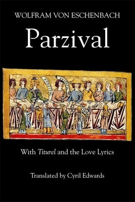 Parzival: With Titurel and the Love Lyrics by Eschenbach, Wolfram Von