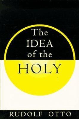 The Idea of the Holy by Otto, R.