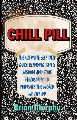 Chill Pill by Murphy, Brian E.