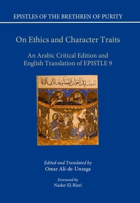 On Ethics and Character Traits: An Arabic Critical Edition and English Translation of Epistle 9 by Al?-de Unzaga, Omar