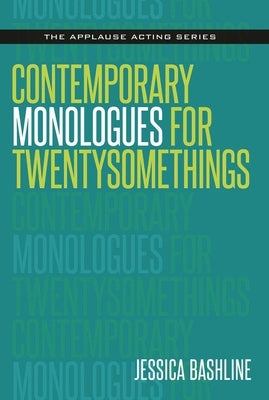 Contemporary Monologues for Twentysomethings by Bashline, Jessica