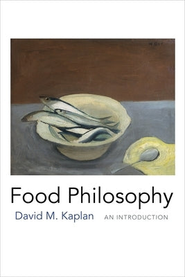 Food Philosophy: An Introduction by Kaplan, David M.