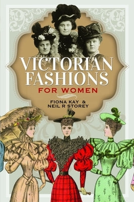 Victorian Fashions for Women by Kay, Fiona