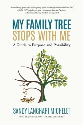 My Family Tree Stops with Me: A Guide to Purpose and Possibility by Michelet, Sandy Langhart