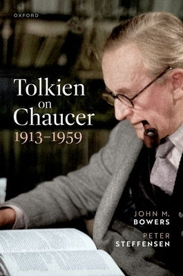 Tolkien on Chaucer, 1913-1959 by Bowers, John M.